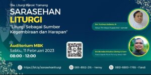 SARASEHAN LITURGI 2023 "LITURGI SEBAGAI SUMBER KEGEMBIRAAN DAN HARAPAN" @ Auditorium MBK