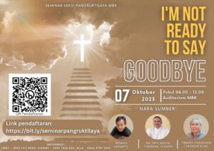 I'M NOT READY TO SAY GOODBYE - SEMINAR SEKSI PANGRUKTILAYA MBK @ Auditorium Gereja MBK