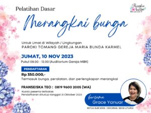 PELATIHAN DASAR MERANGKAI BUNGA 2023 UNTUK UMAT DI LINGKUNGAN/WILAYAH @ Auditorium Gereja MBK
