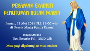 PERAYAAN EKARISTI PENUTUPAN BULAN MARIA