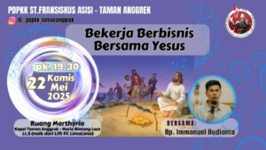 BEKERJA, BERBISNIS BERSAMA YESUS - PDPKK ST. FRANSISKUS ASISI TAMAN ANGGREK 2025 @ Ruang Marthyria Kapel TA - Maria Bintang Laut