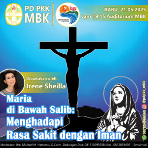 MARIA DIBAWAH SALIB : MENGHADAPI RASA SAKIT DENGAN IMAN - PDPKK MBK 2025 @ Auditorium MBK